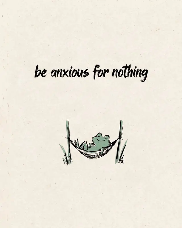 A hand-drawn frog resting in a hammock, lettered ‘be anxious for nothing’.